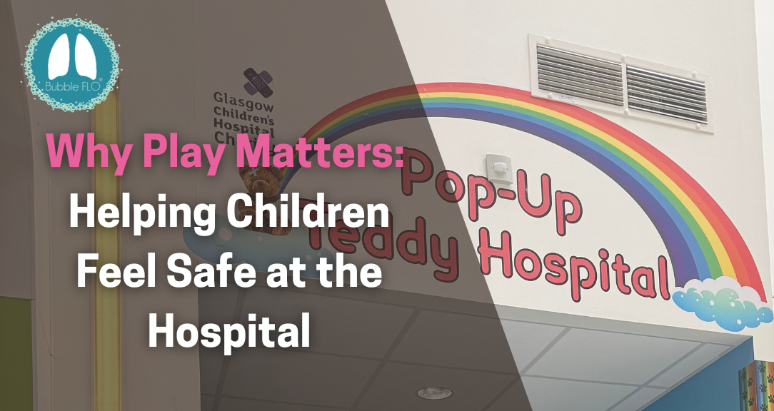 Why Play Matters: Helping Children Feel Safe at the Hospital
